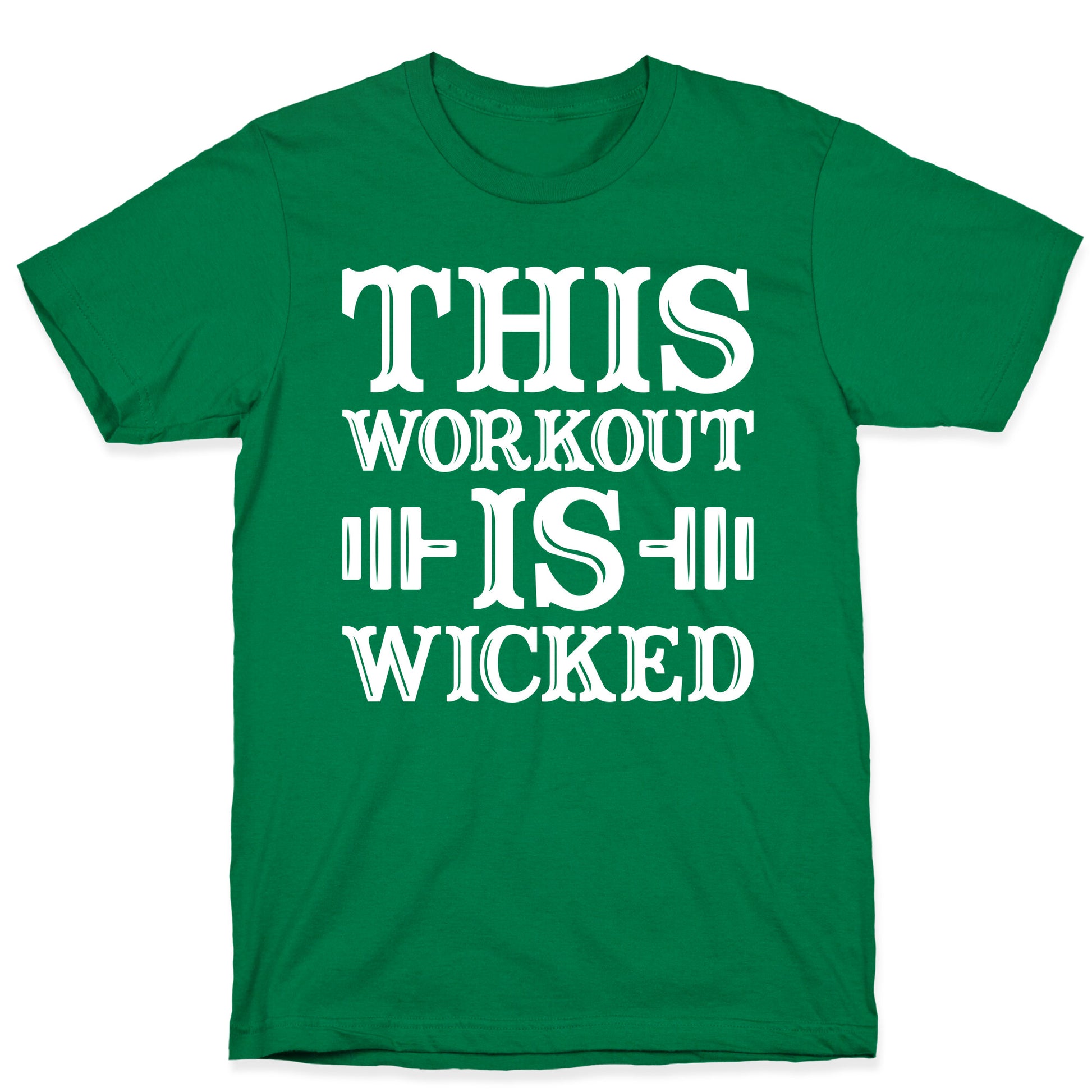 This Workout Is Wicked T-Shirt