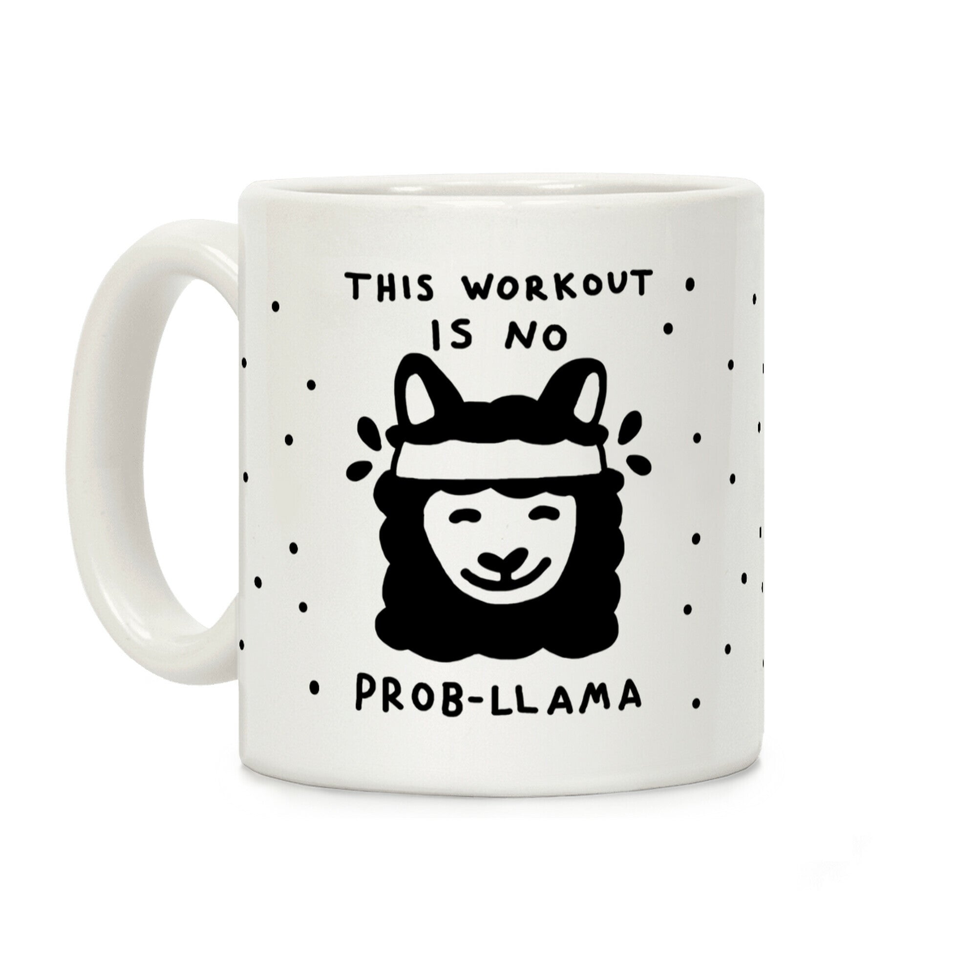 This Workout Is No Prob-Llama Coffee Mug