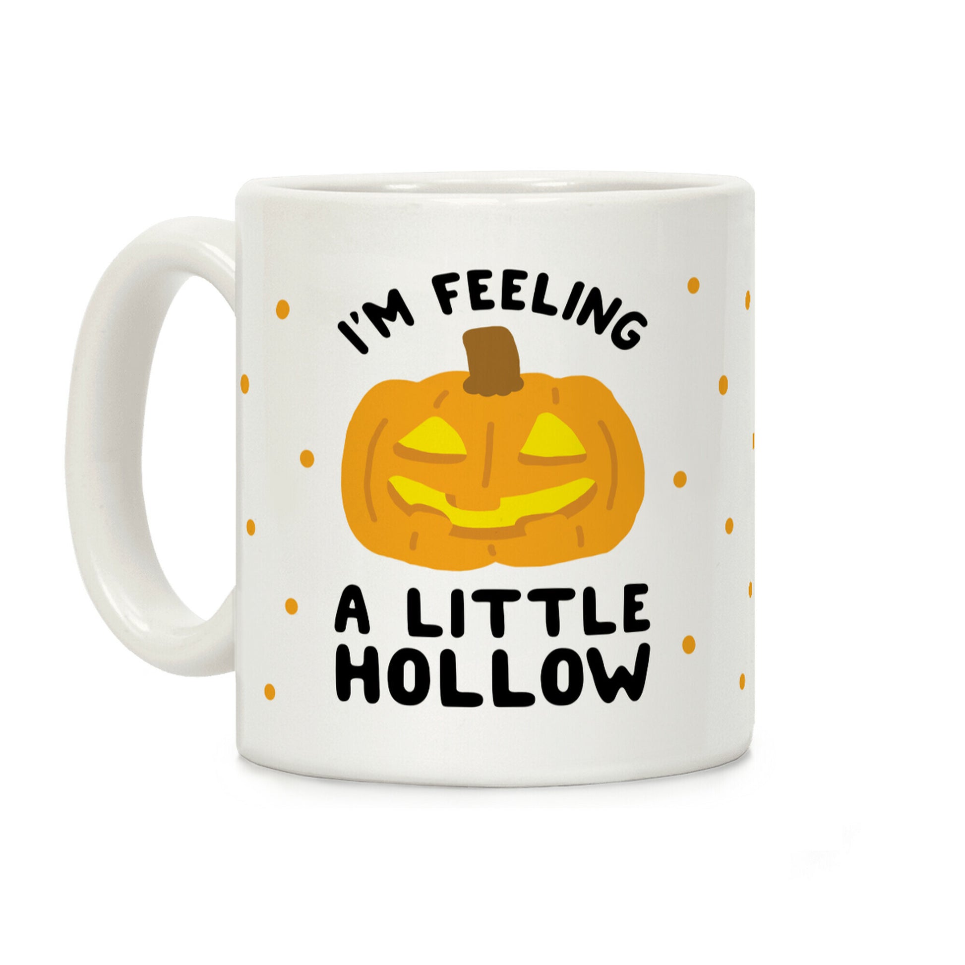 I'm Feeling A Little Hollow Coffee Mug