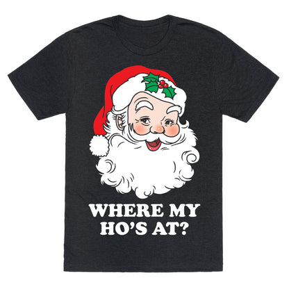 Where My Ho's At? Unisex Triblend Tee