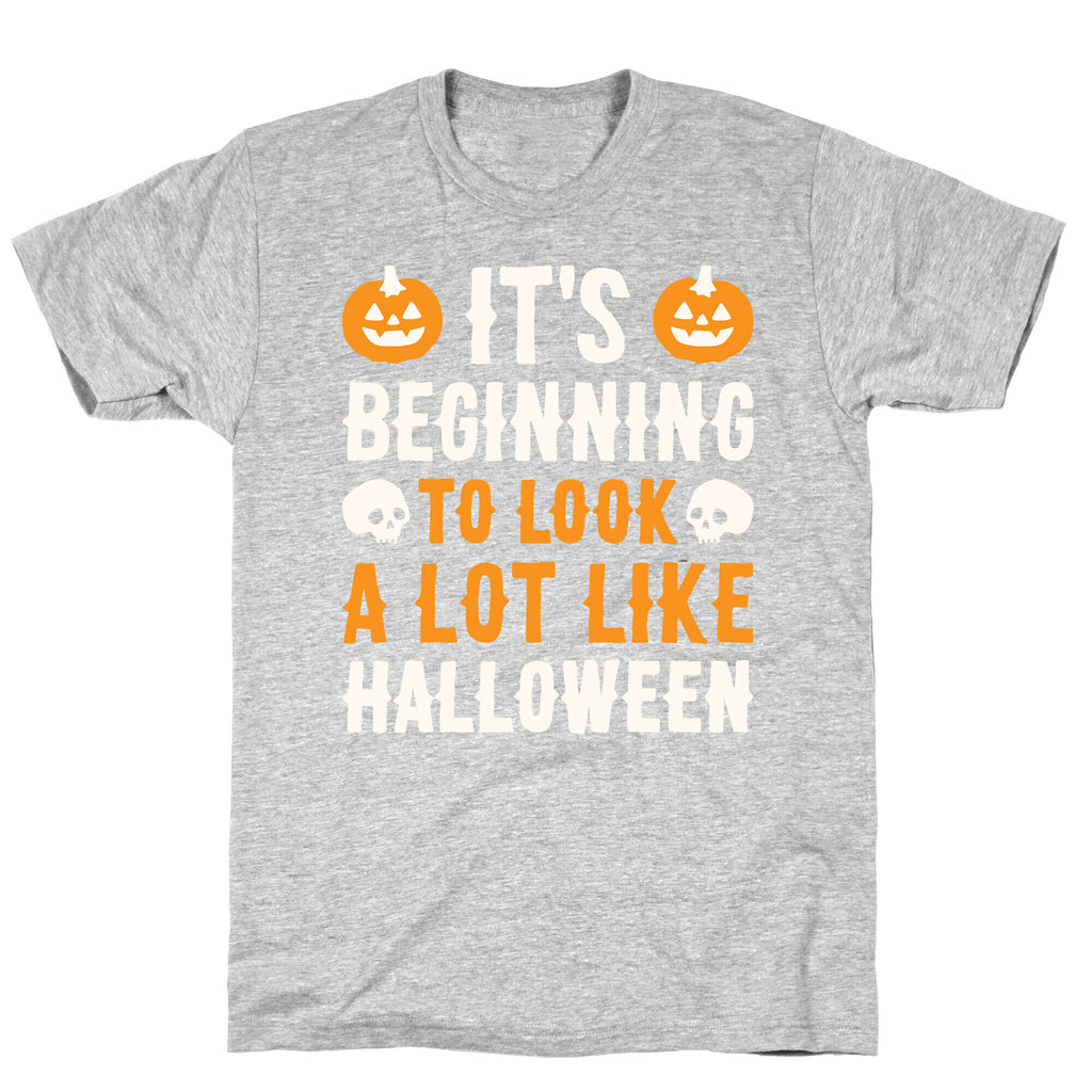 It's Beginning To Look A Lot Like Halloween T-Shirt