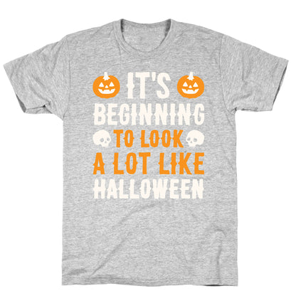It's Beginning To Look A Lot Like Halloween T-Shirt