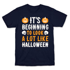 It's Beginning To Look A Lot Like Halloween T-Shirt