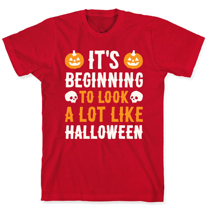 It's Beginning To Look A Lot Like Halloween T-Shirt
