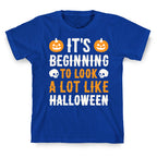 It's Beginning To Look A Lot Like Halloween T-Shirt