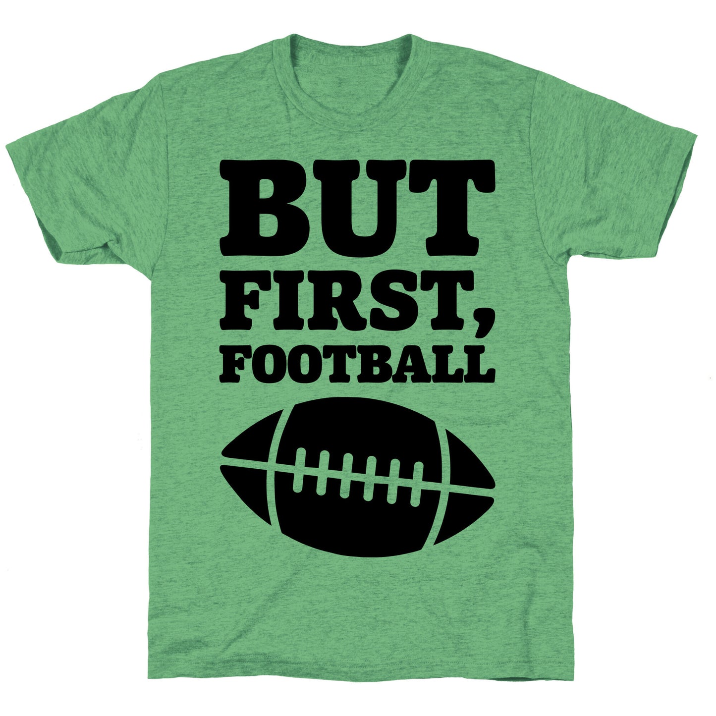 But First Football Unisex Triblend Tee