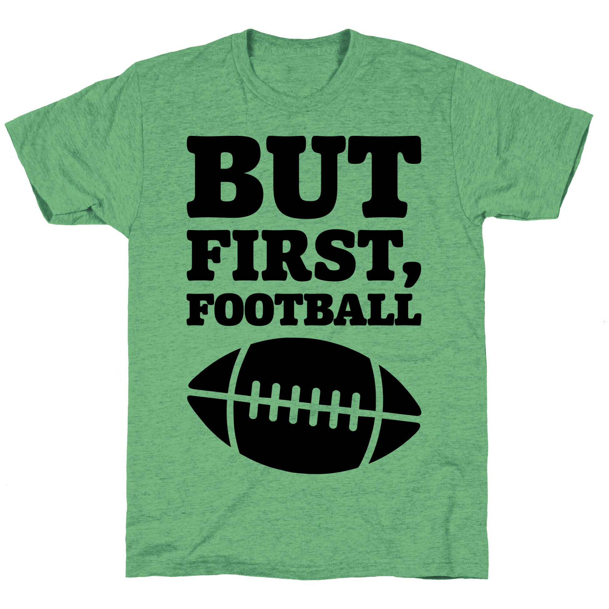 But First Football Unisex Triblend Tee