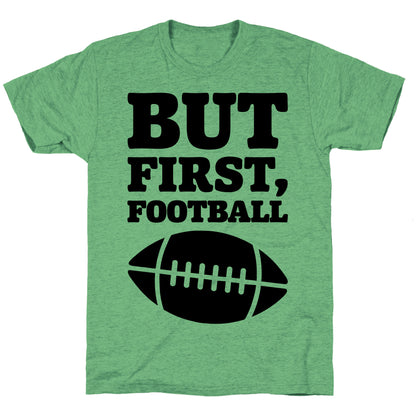 But First Football Unisex Triblend Tee
