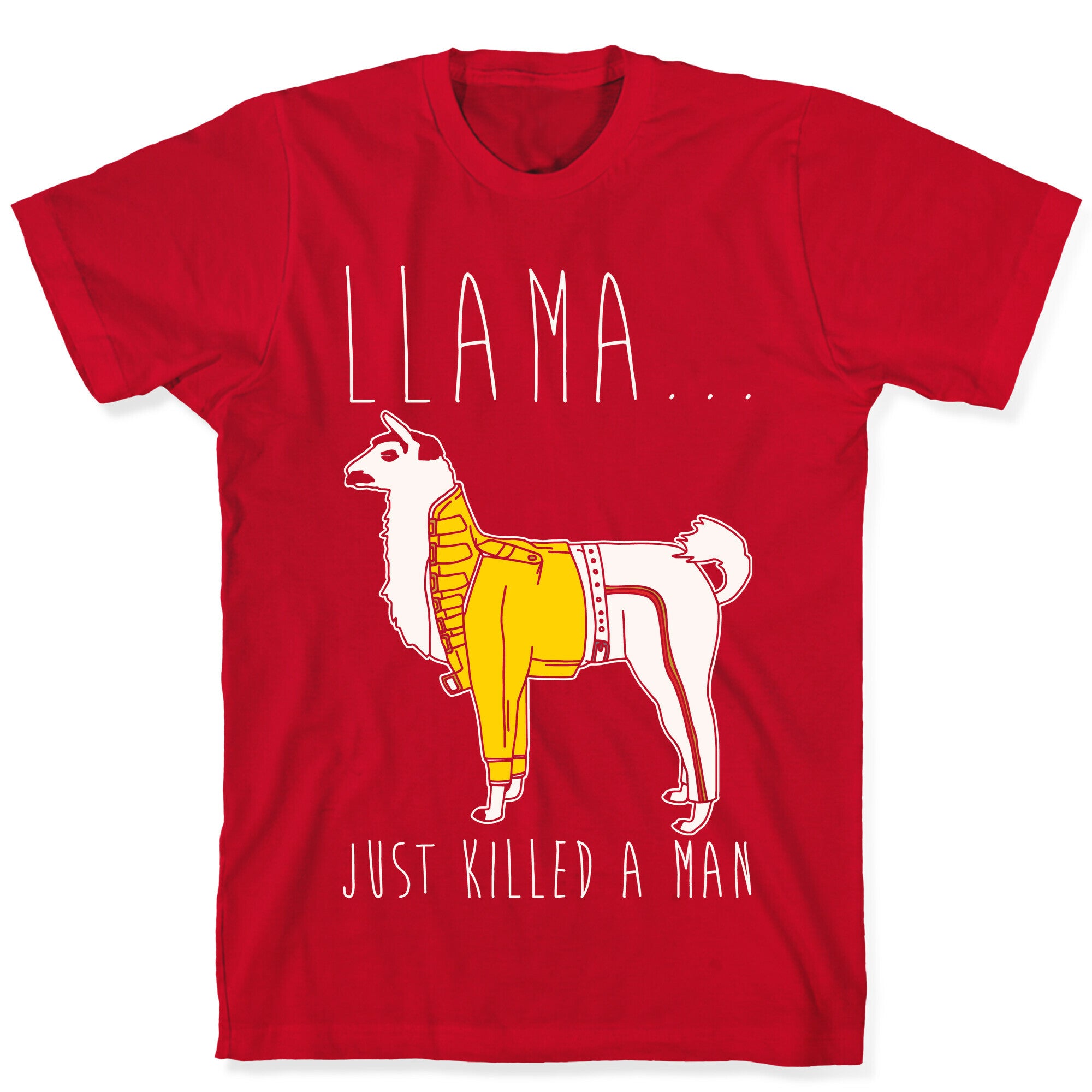 Llama Just Killed A Man Parody White Print T-Shirt