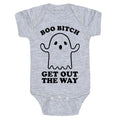 Boo Bitch Get Out The Way Baby One Piece