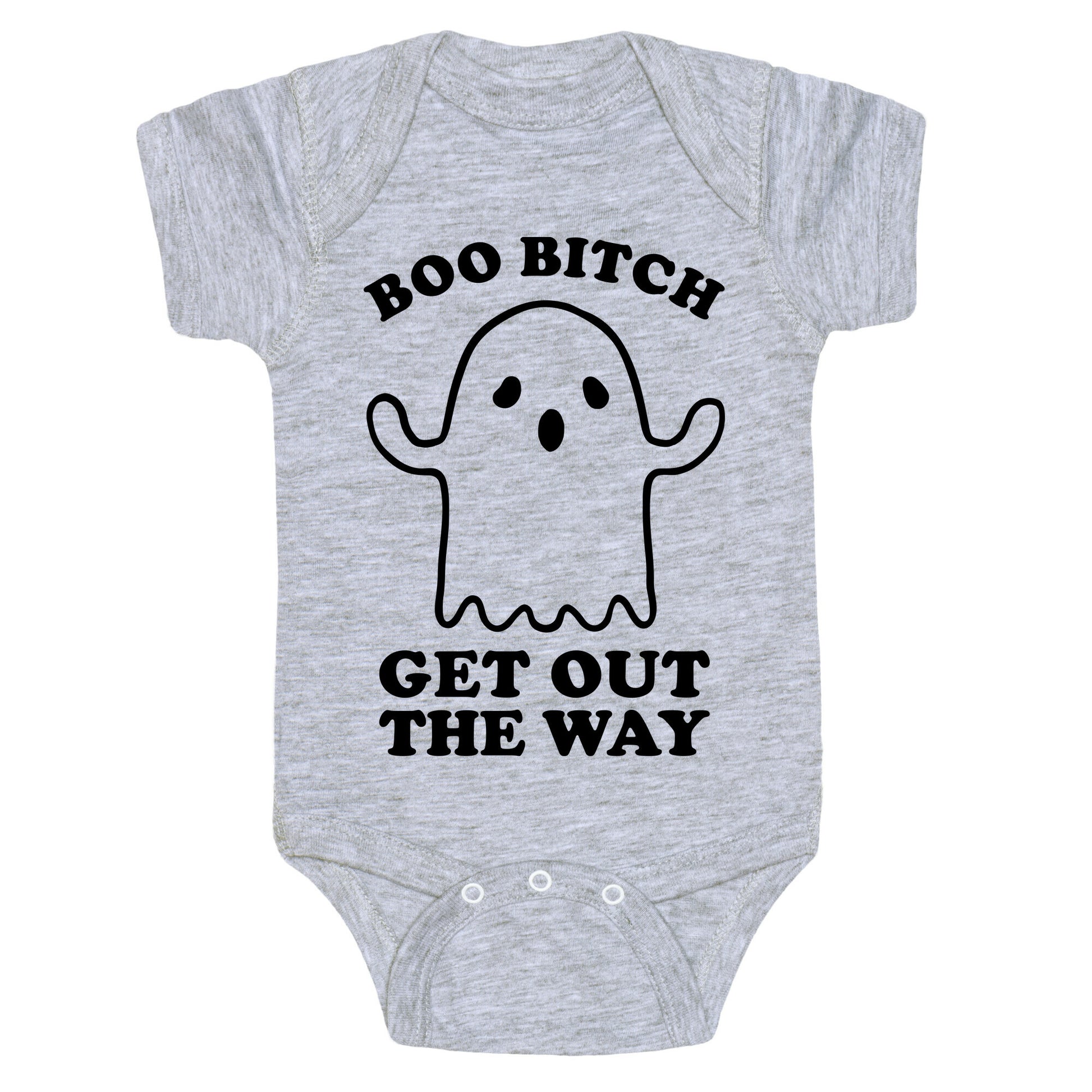 Boo Bitch Get Out The Way Baby One Piece