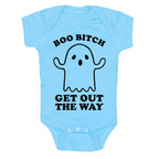 Boo Bitch Get Out The Way Baby One Piece
