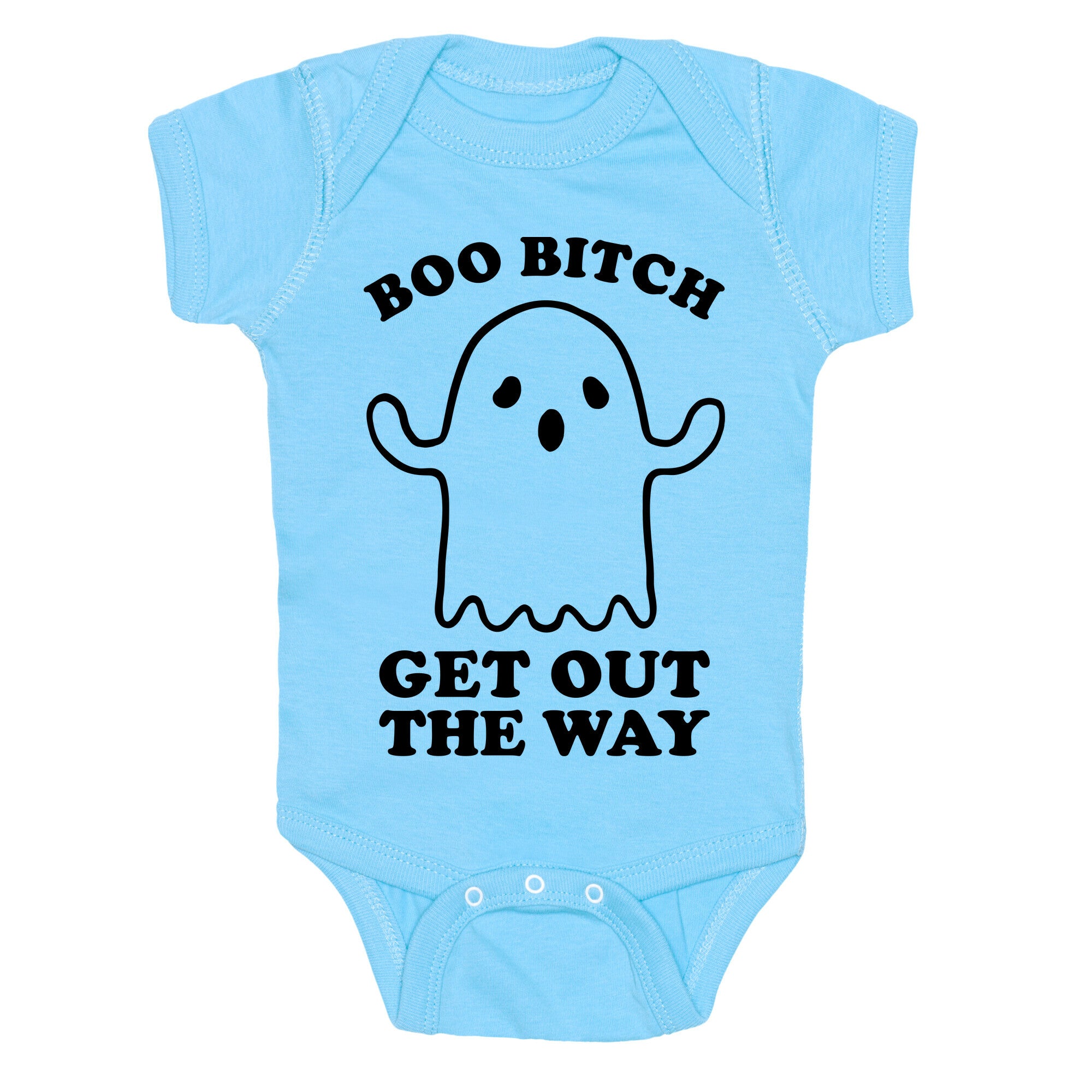 Boo Bitch Get Out The Way Baby One Piece