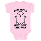 Boo Bitch Get Out The Way Baby One Piece