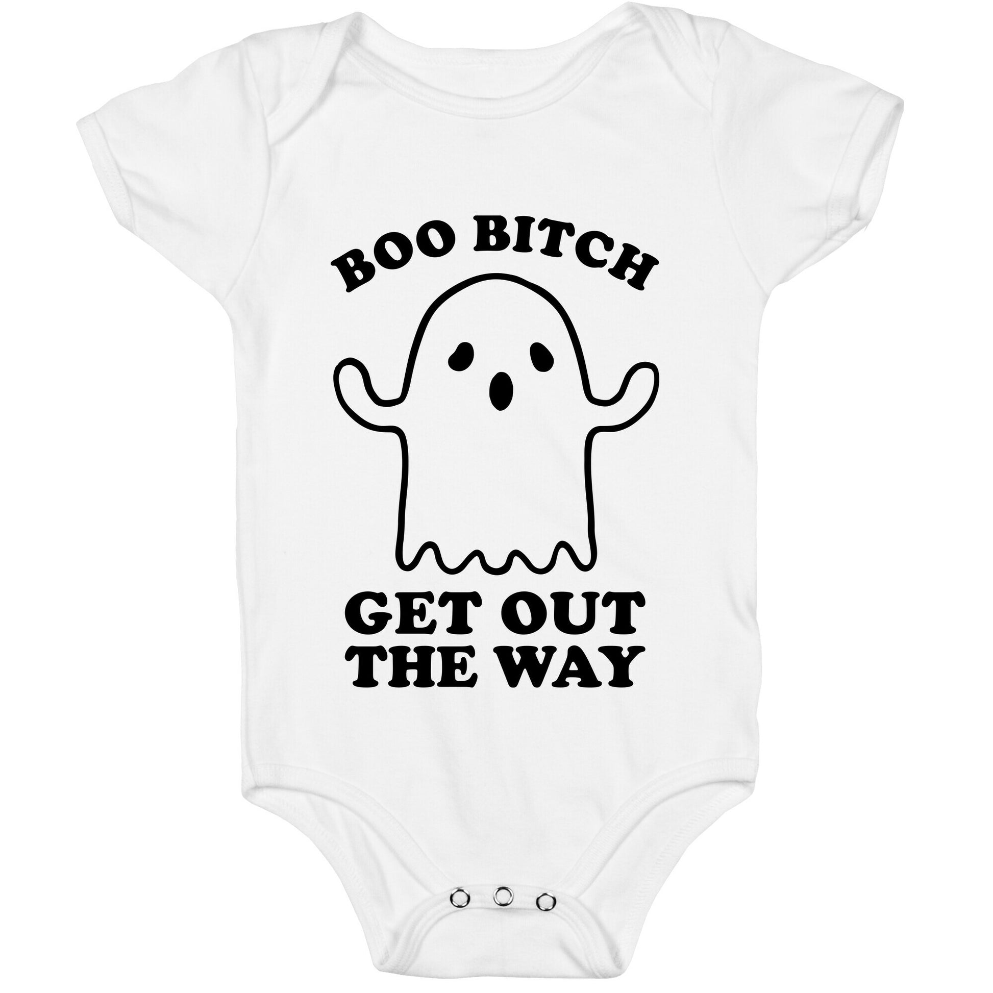 Boo Bitch Get Out The Way Baby One Piece