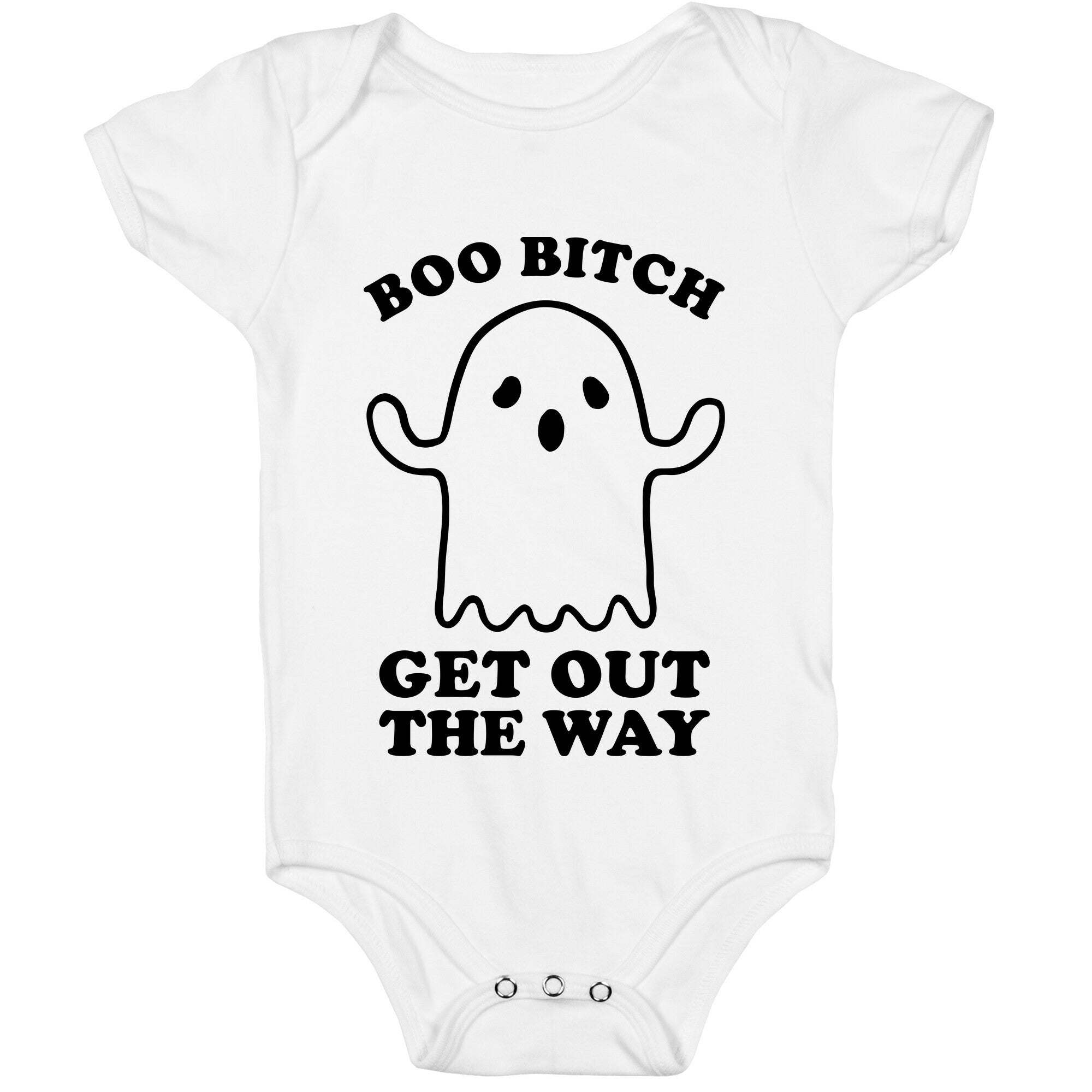 Boo Bitch Get Out The Way Baby One Piece