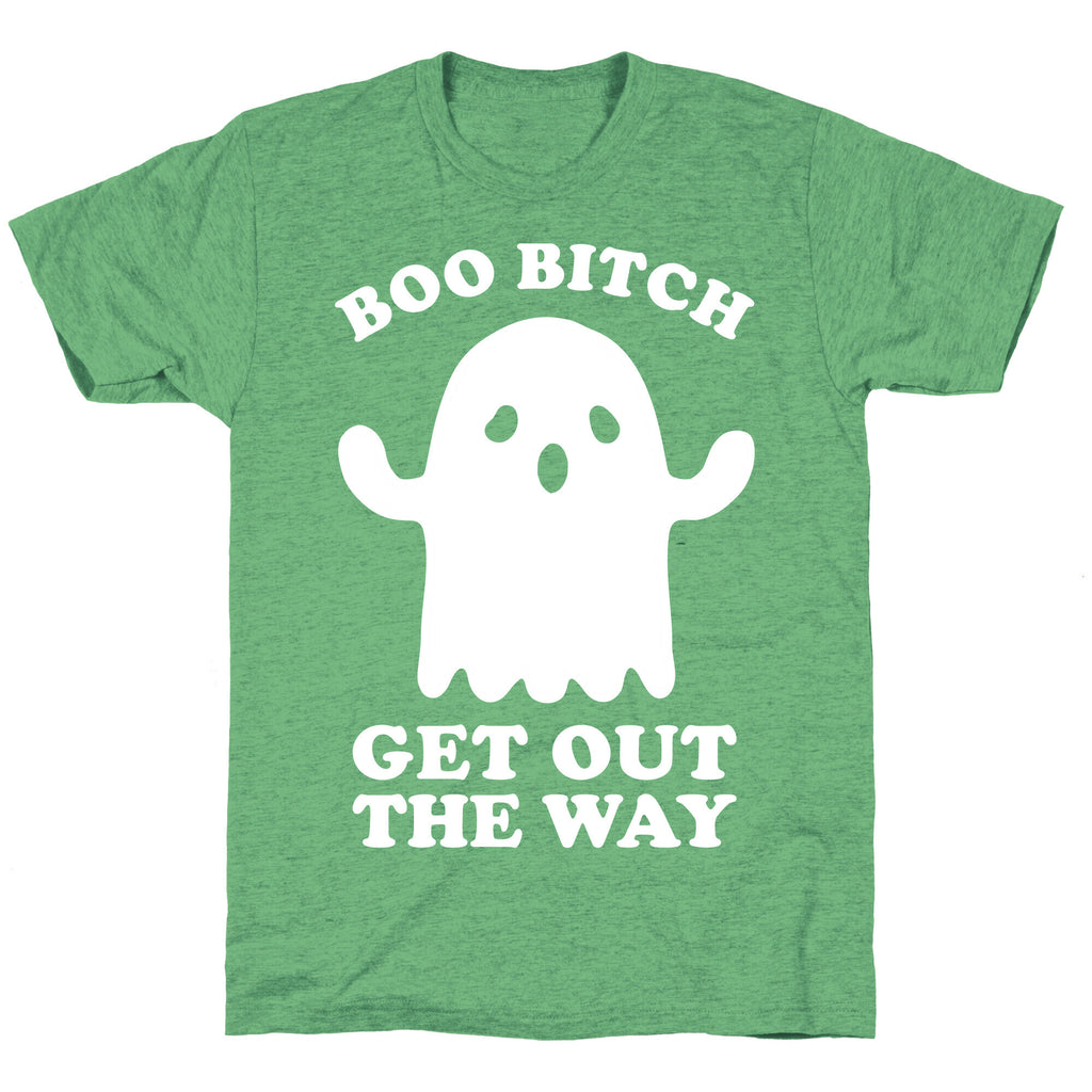 Boo Bitch Get Out The Way Unisex Triblend Tee