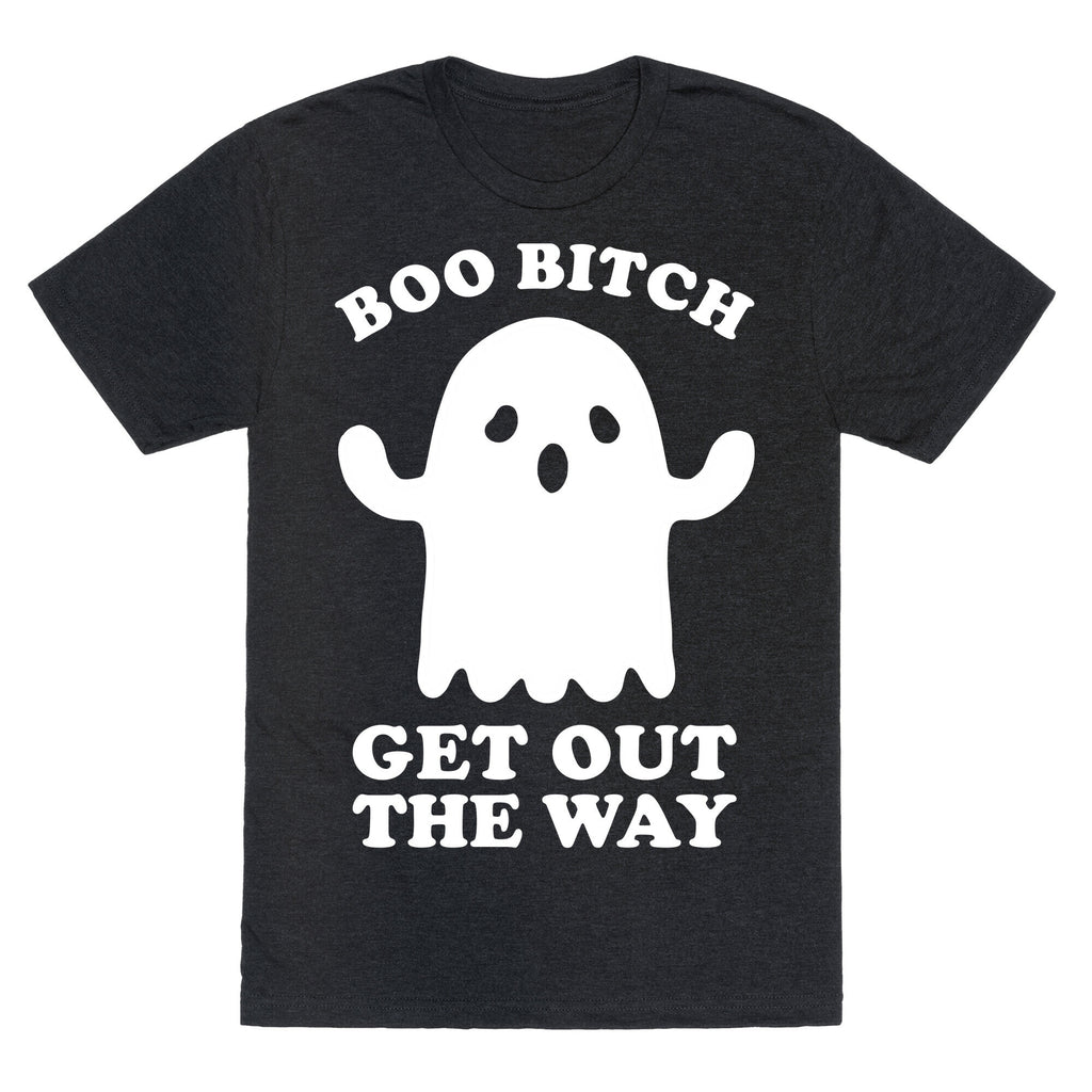 Boo Bitch Get Out The Way Unisex Triblend Tee