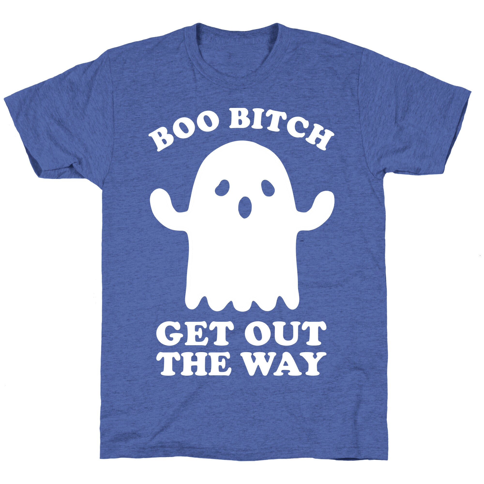 Boo Bitch Get Out The Way Unisex Triblend Tee