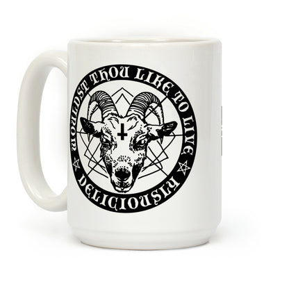 Woudst Thou Like To Live Deliciously Coffee Mug