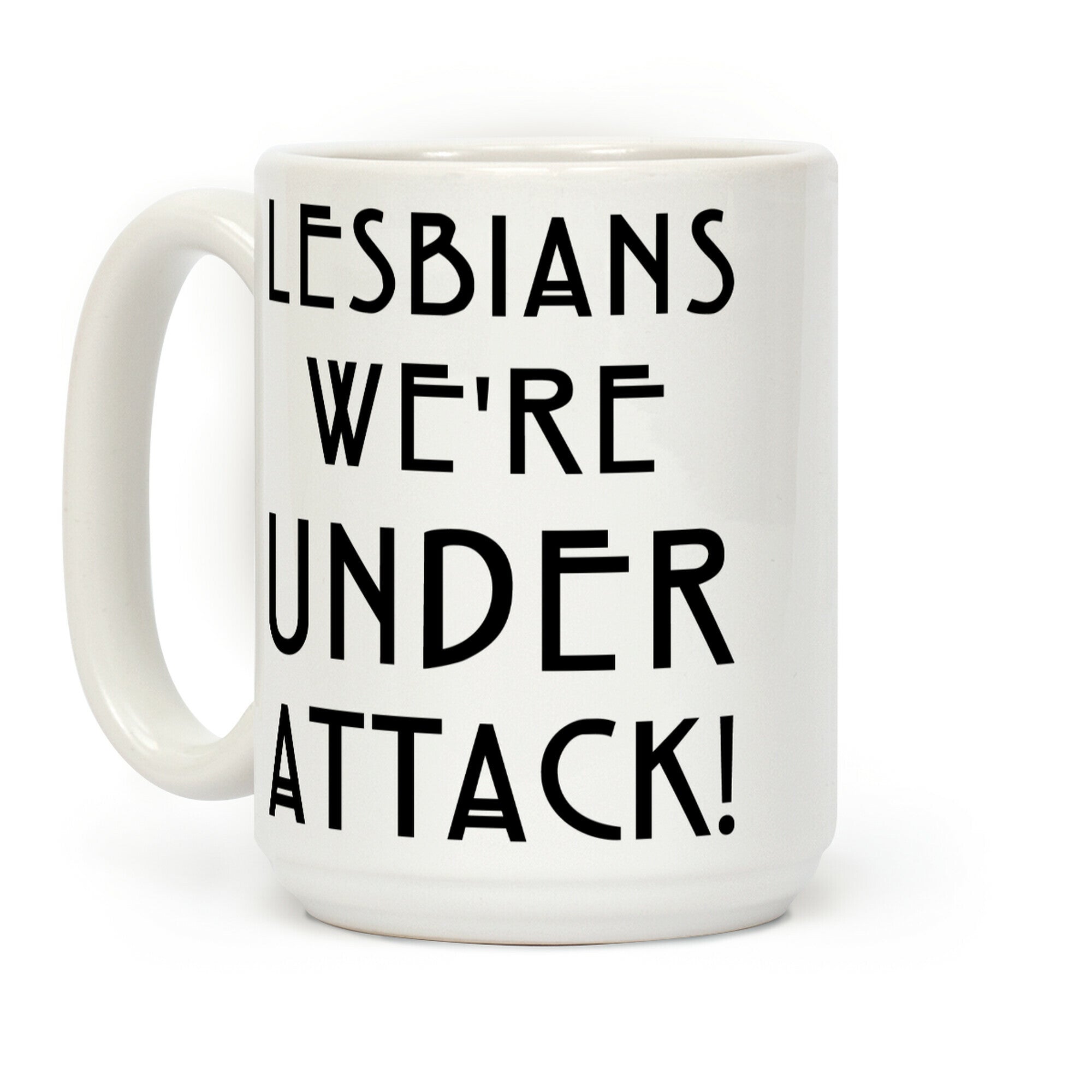 Lesbians We're Under Attack Coffee Mug