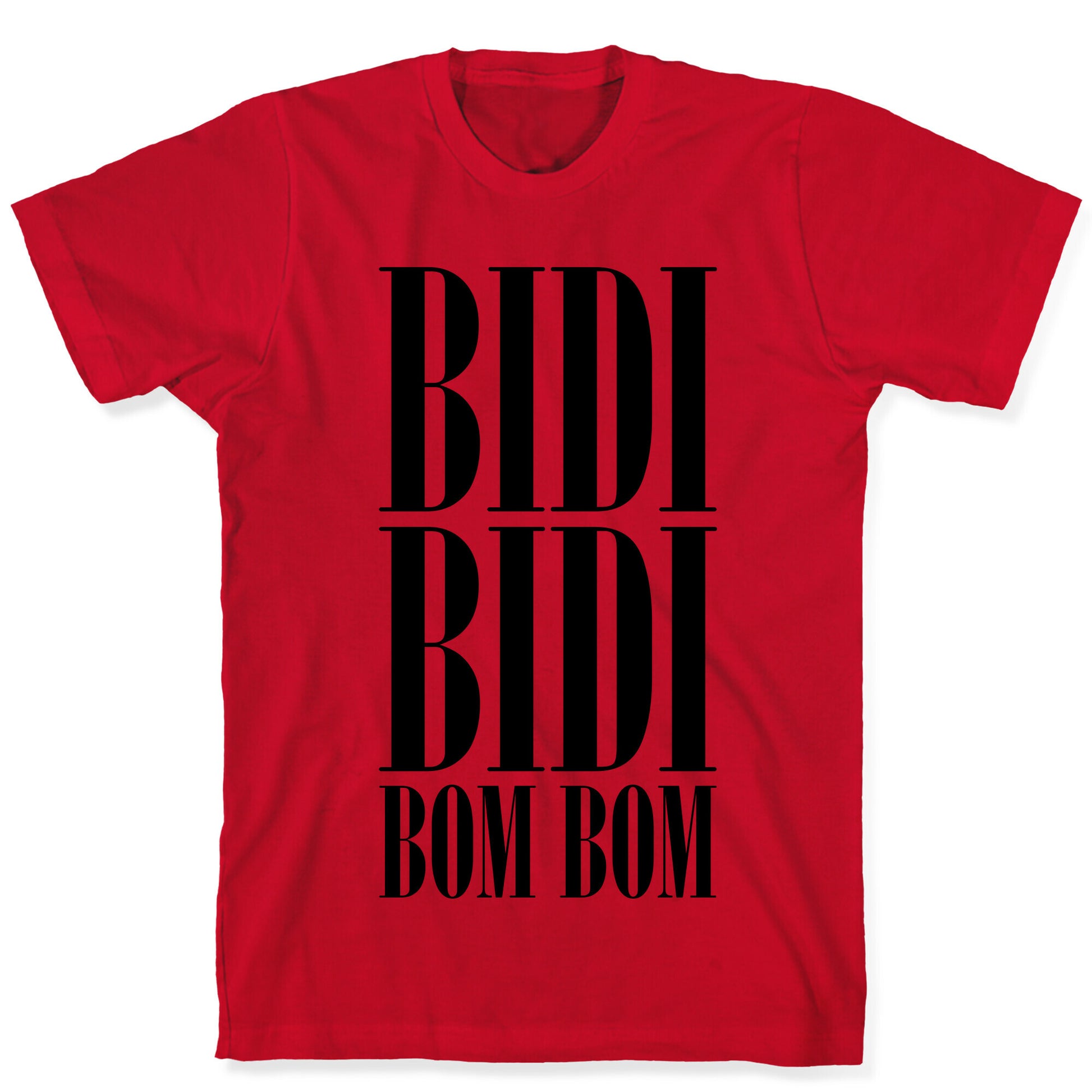 Bidi Bidi Bom Bom T-Shirt