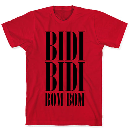 Bidi Bidi Bom Bom T-Shirt