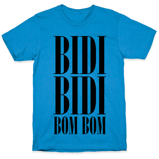 Bidi Bidi Bom Bom T-Shirt
