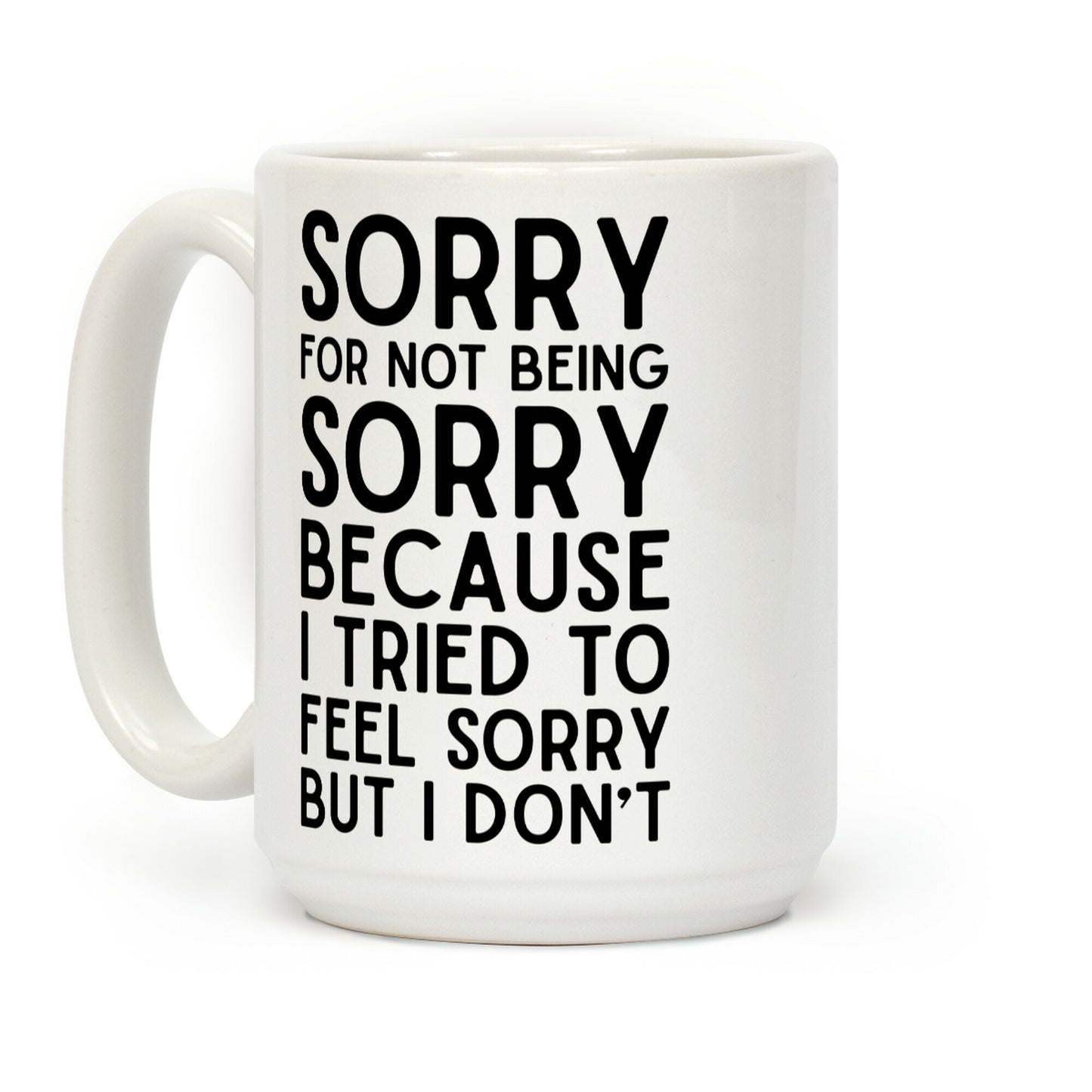 Sorry For Not Being Sorry Coffee Mug