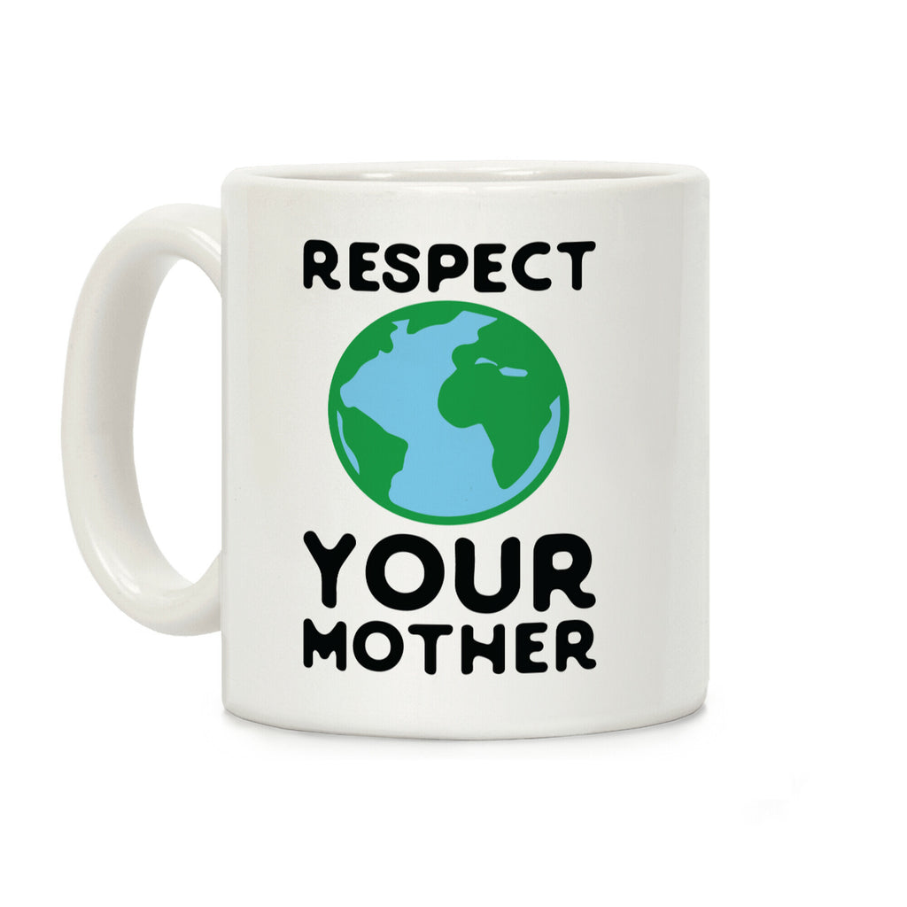 Respect Your Mother Coffee Mug