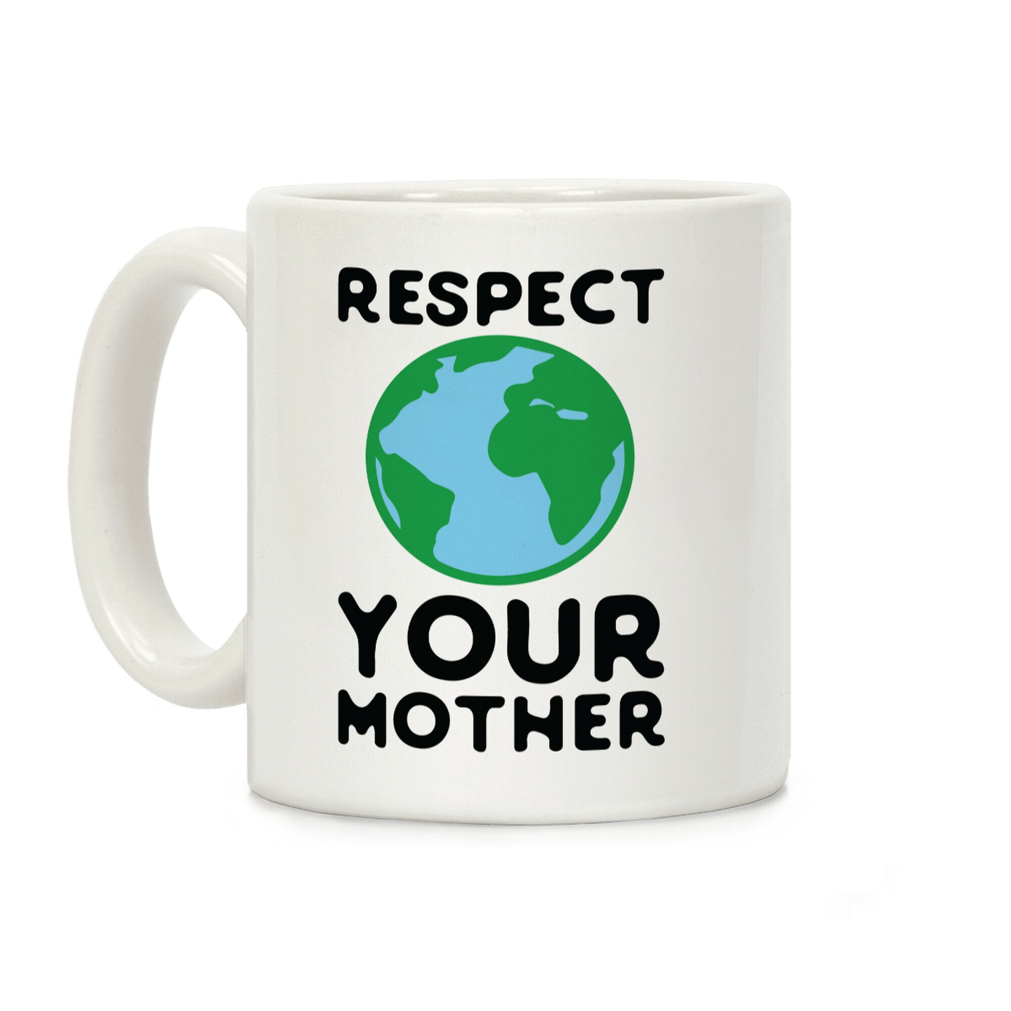 Respect Your Mother Coffee Mug