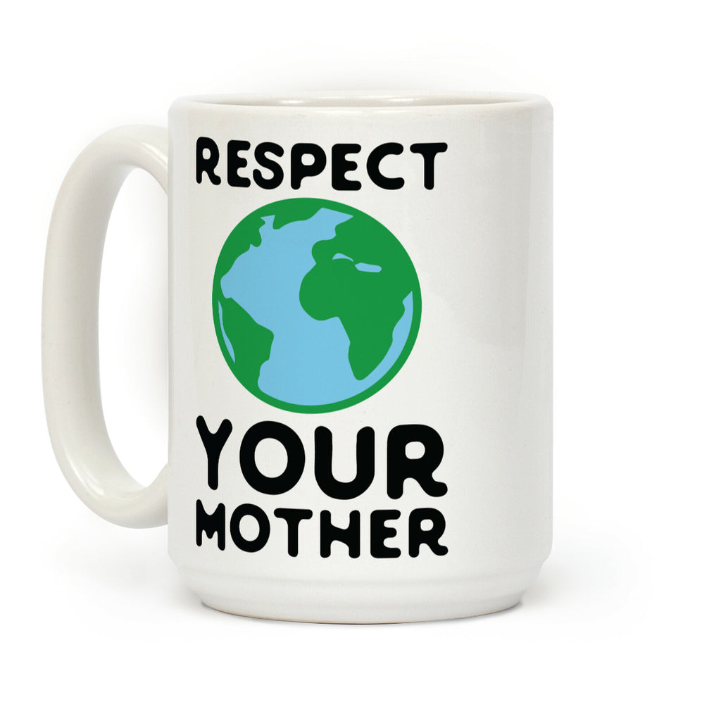 Respect Your Mother Coffee Mug