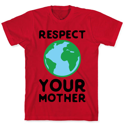 Respect Your Mother T-Shirt