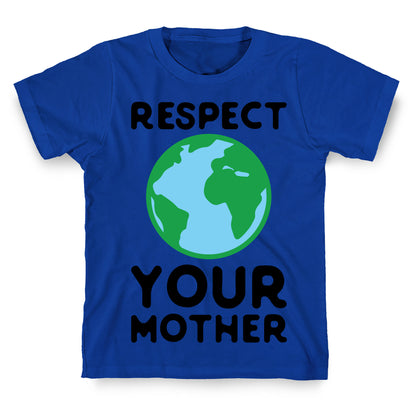 Respect Your Mother T-Shirt