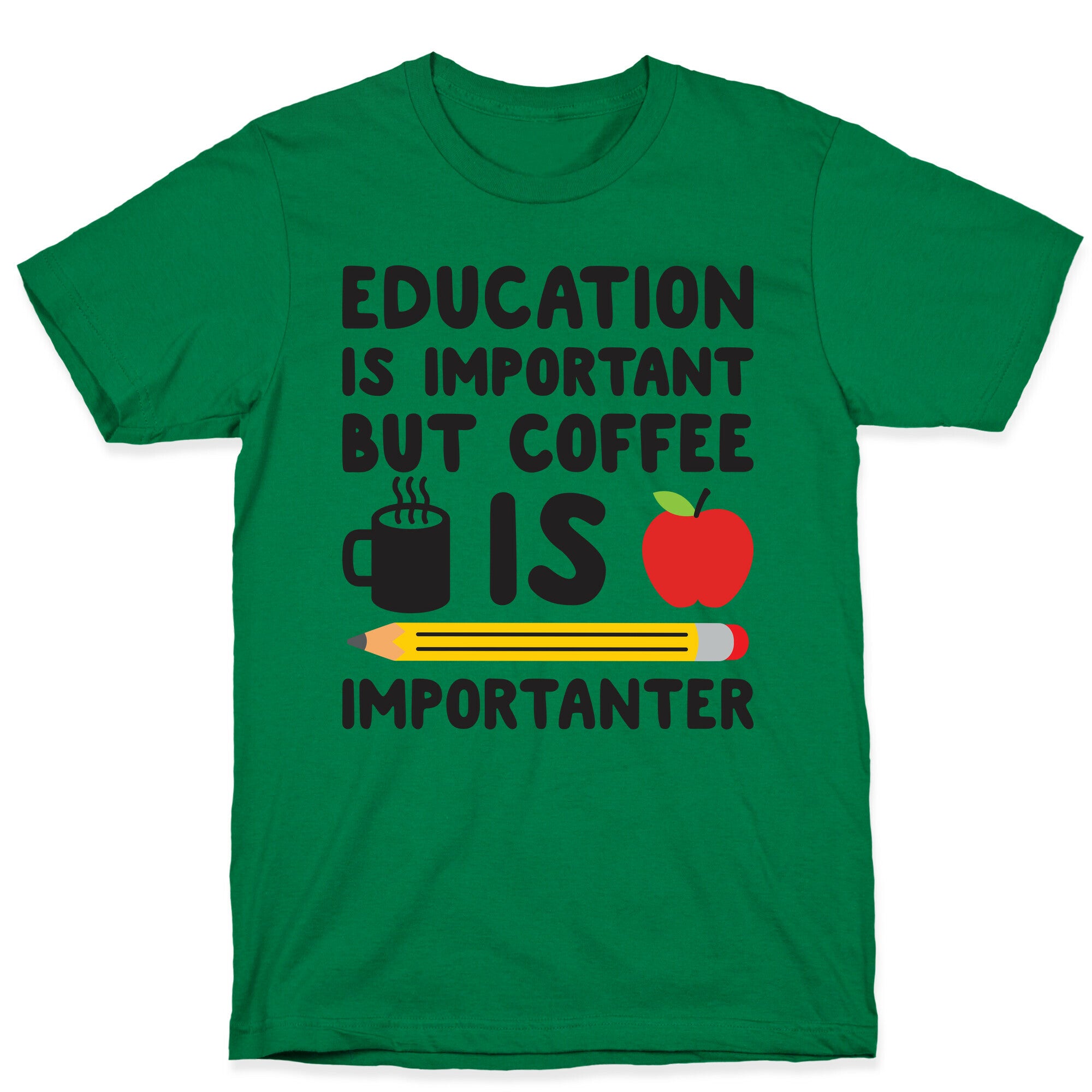 Education Is Important But Coffee Is Importanter T-Shirt