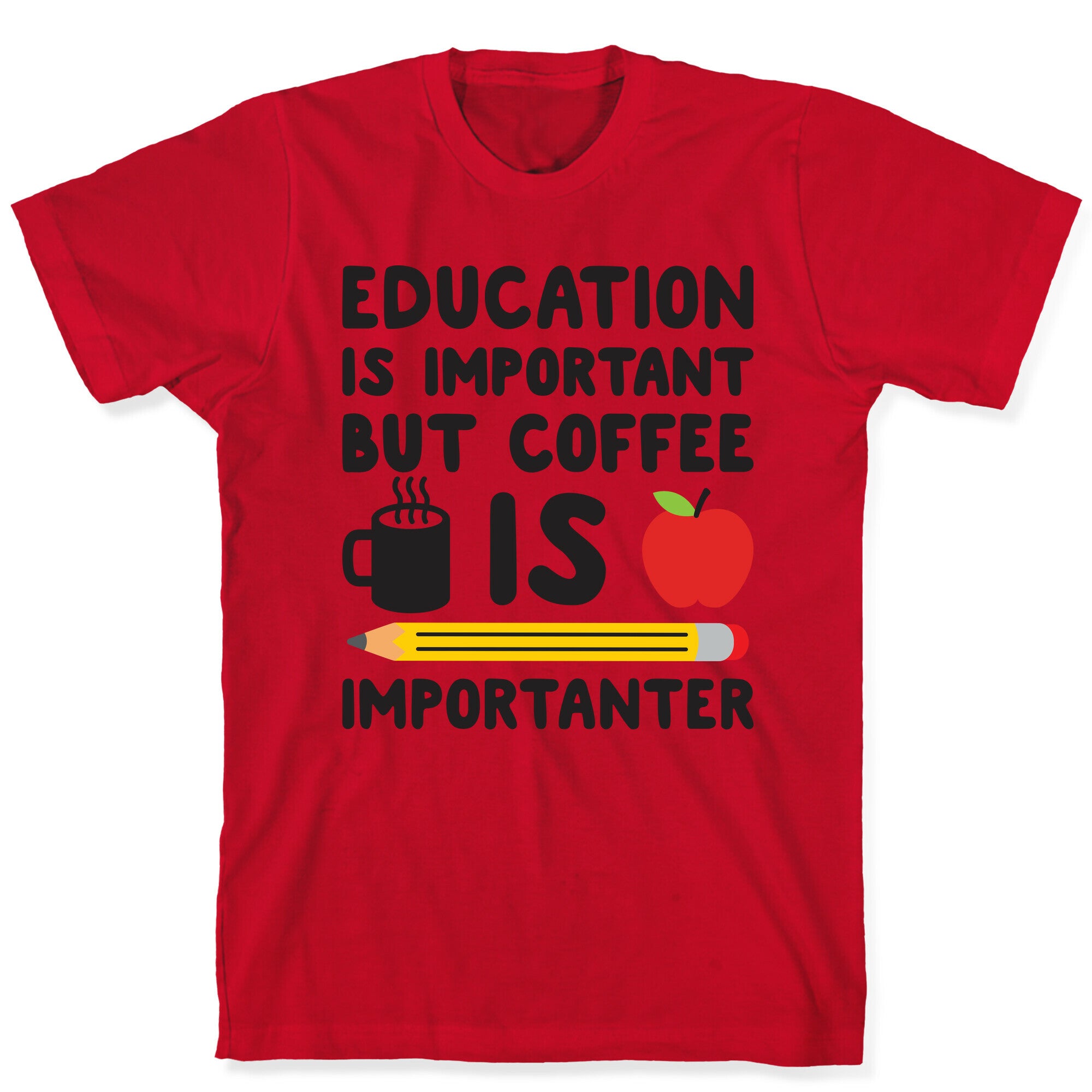 Education Is Important But Coffee Is Importanter T-Shirt