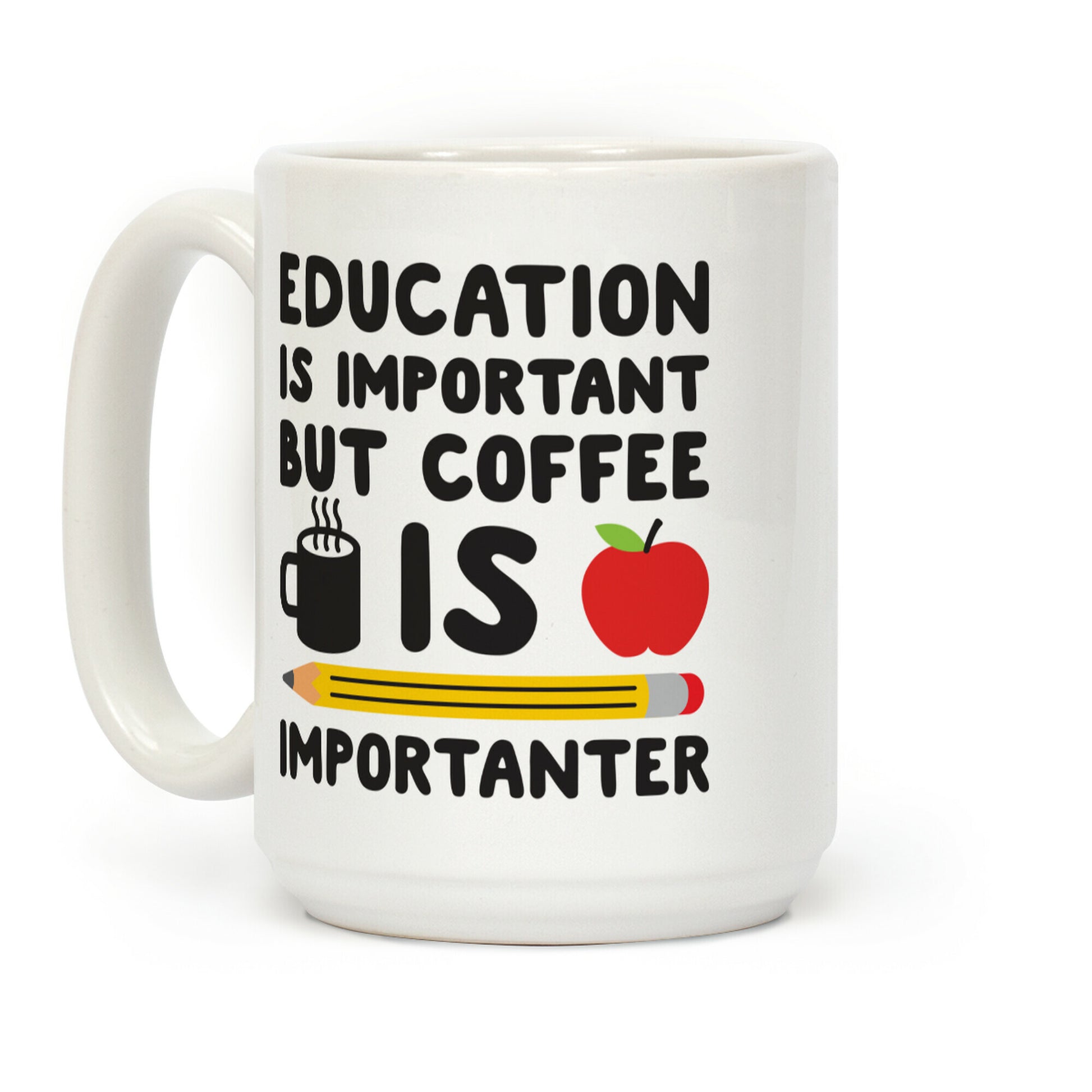 Education Is Important But Coffee Is Importanter Coffee Mug