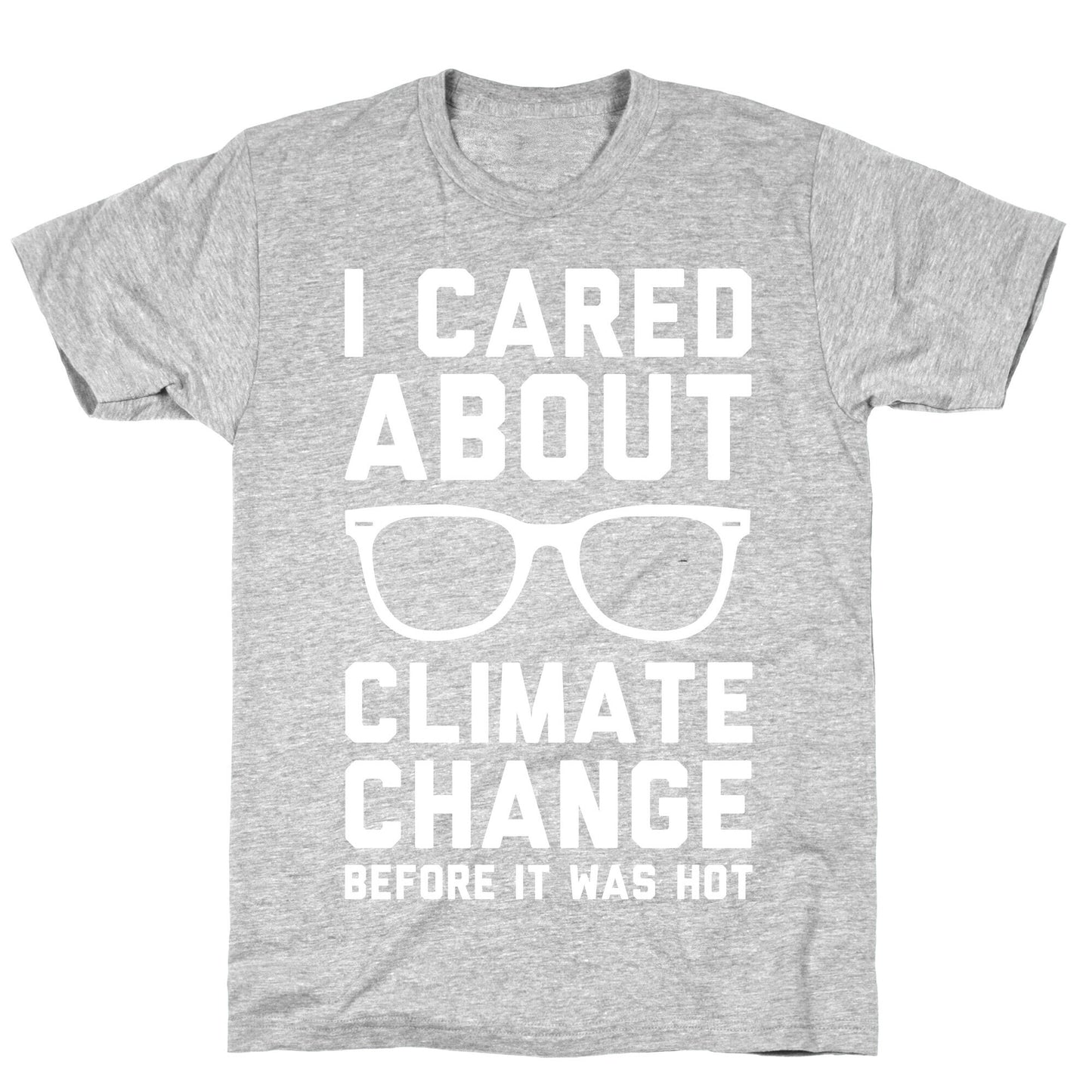 I Cared About Climate Change T-Shirt