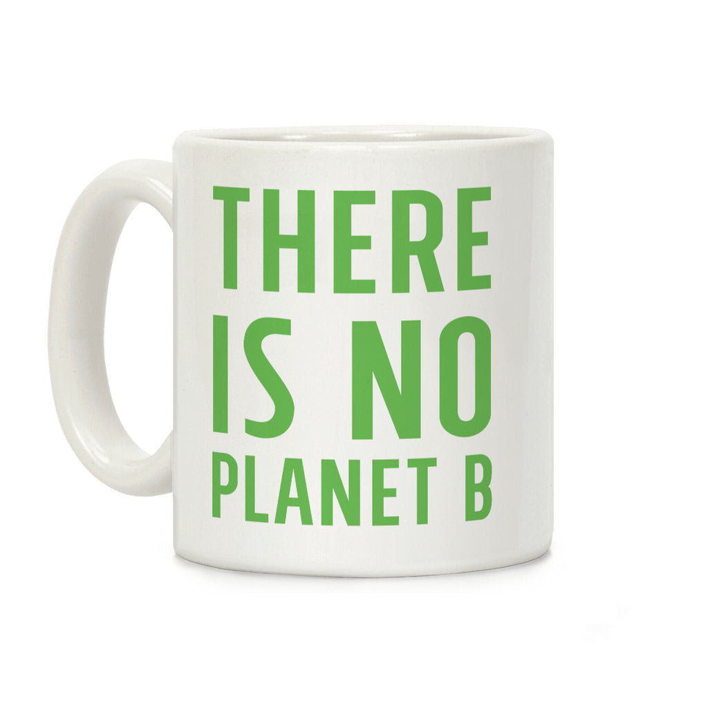 There is No Planet B Coffee Mug