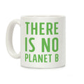 There is No Planet B Coffee Mug