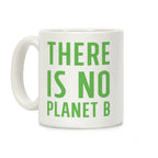 There is No Planet B Coffee Mug