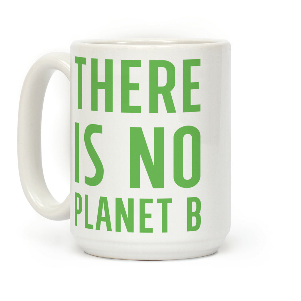 There is No Planet B Coffee Mug