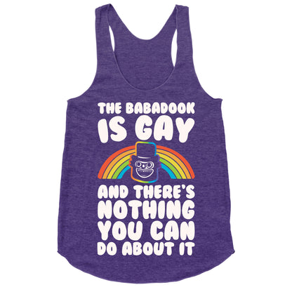 The Babadook Is Gay and There's Nothing You Can Do About It White Print Racerback Tank