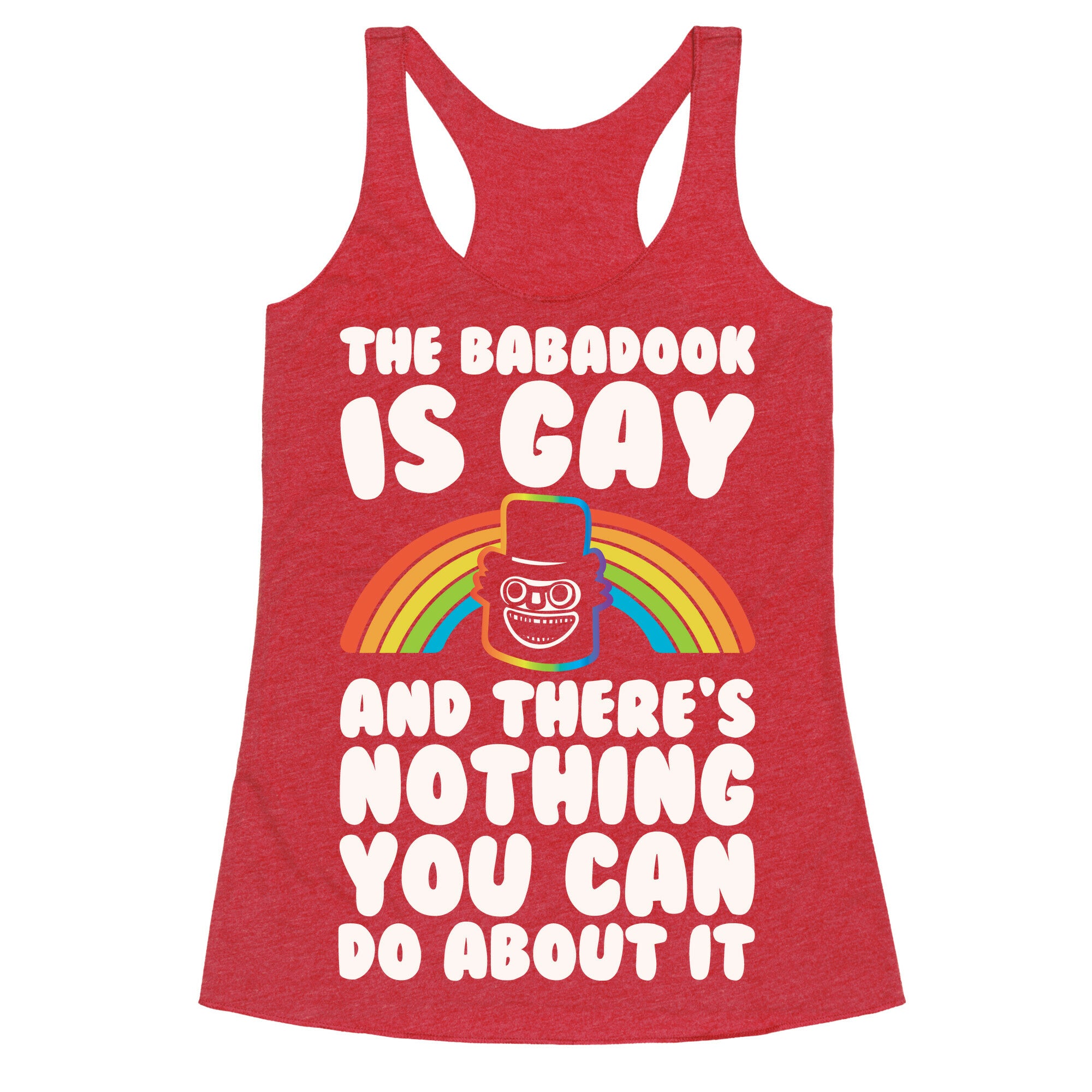 The Babadook Is Gay and There's Nothing You Can Do About It White Print Racerback Tank