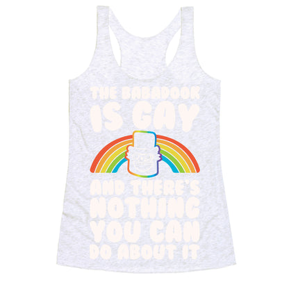The Babadook Is Gay and There's Nothing You Can Do About It White Print Racerback Tank