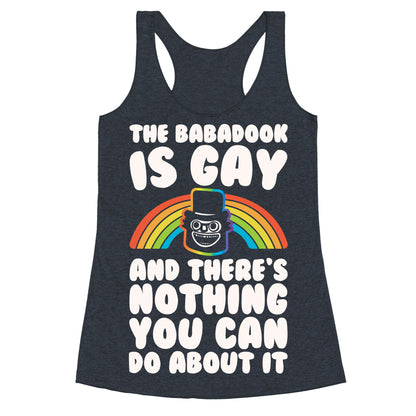 The Babadook Is Gay and There's Nothing You Can Do About It White Print Racerback Tank