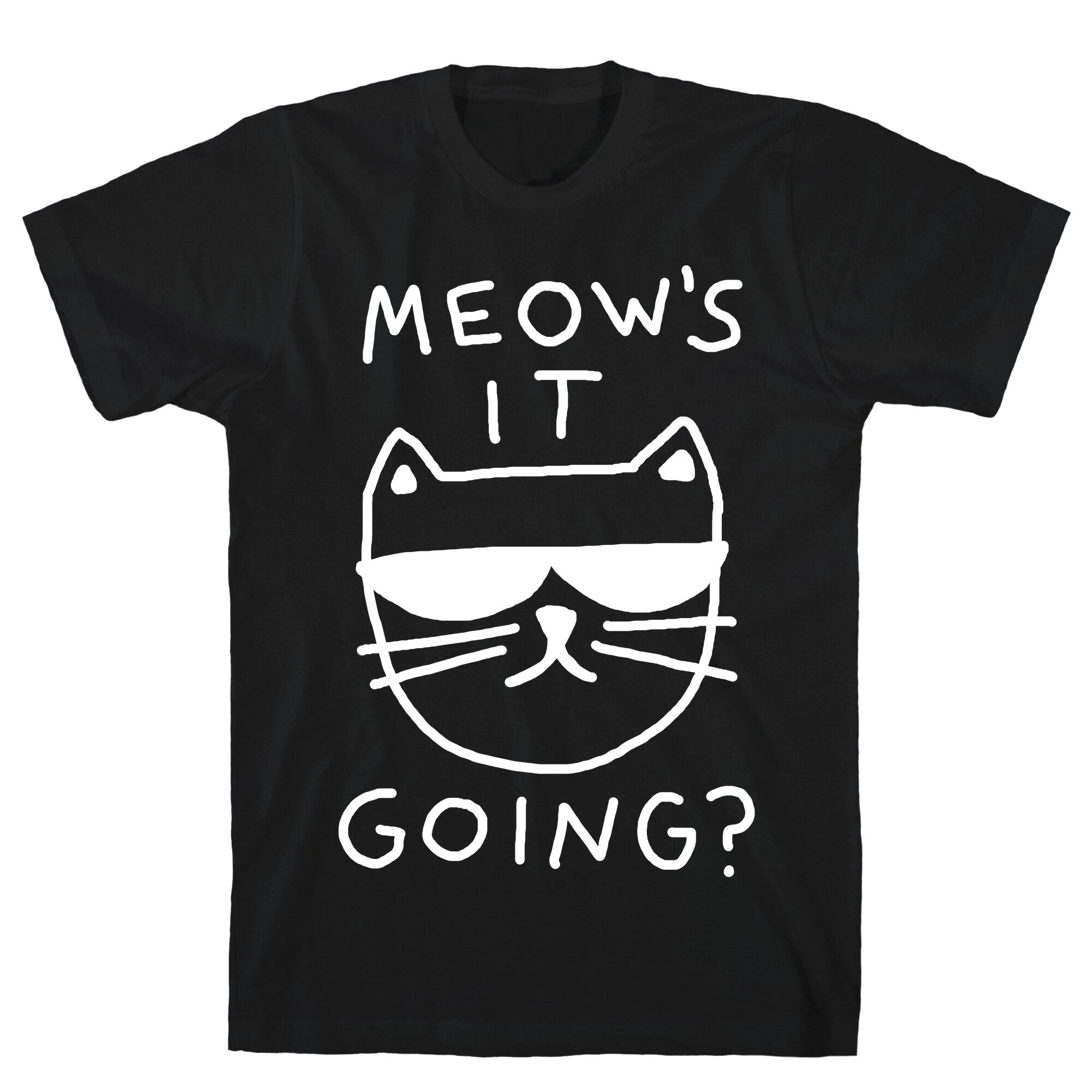Meow's It Going T-Shirt