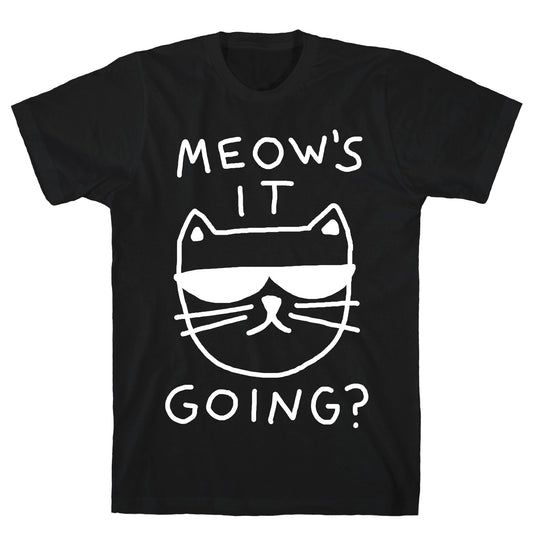 Meow's It Going T-Shirt