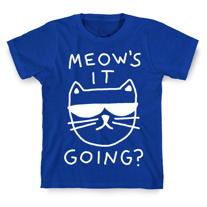 Meow's It Going T-Shirt