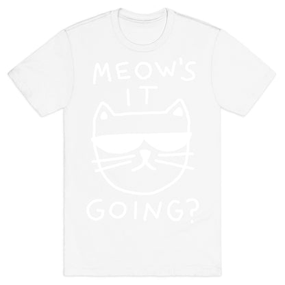 Meow's It Going T-Shirt